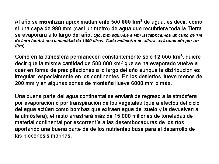 Al año se movilizan aproximadamente 500 000 km 3 de agua, es decir, como