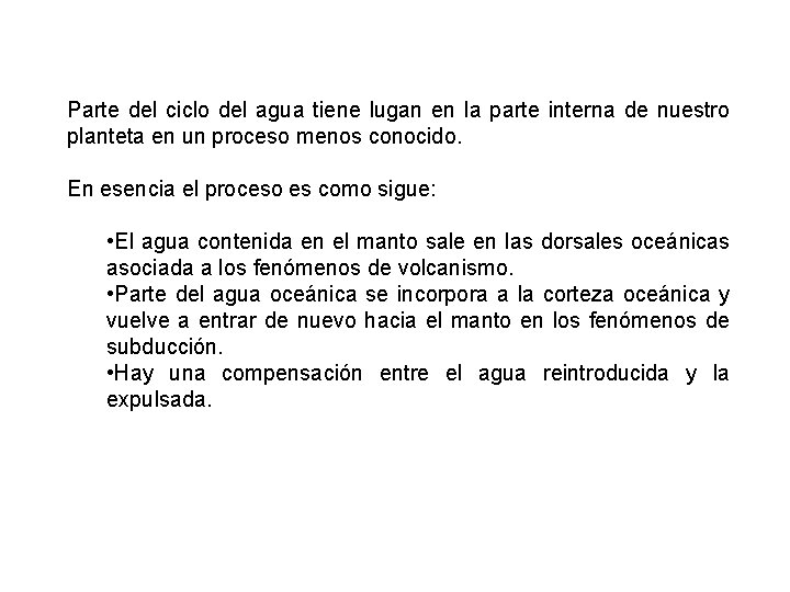 Parte del ciclo del agua tiene lugan en la parte interna de nuestro planteta