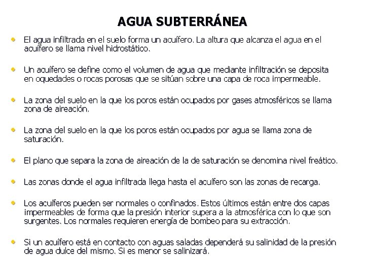 AGUA SUBTERRÁNEA • El agua infiltrada en el suelo forma un acuífero. La altura