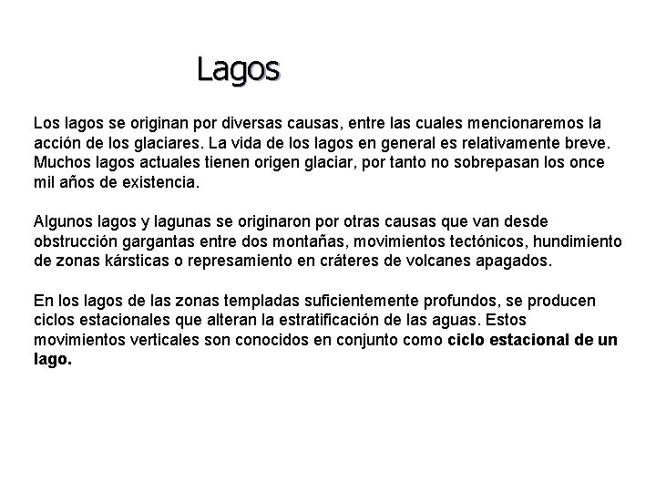 Lagos Los lagos se originan por diversas causas, entre las cuales mencionaremos la acción