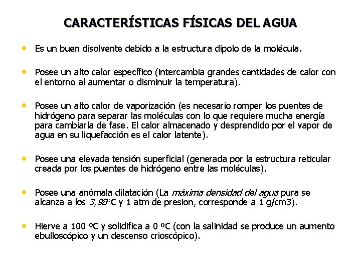 CARACTERÍSTICAS FÍSICAS DEL AGUA • Es un buen disolvente debido a la estructura dipolo