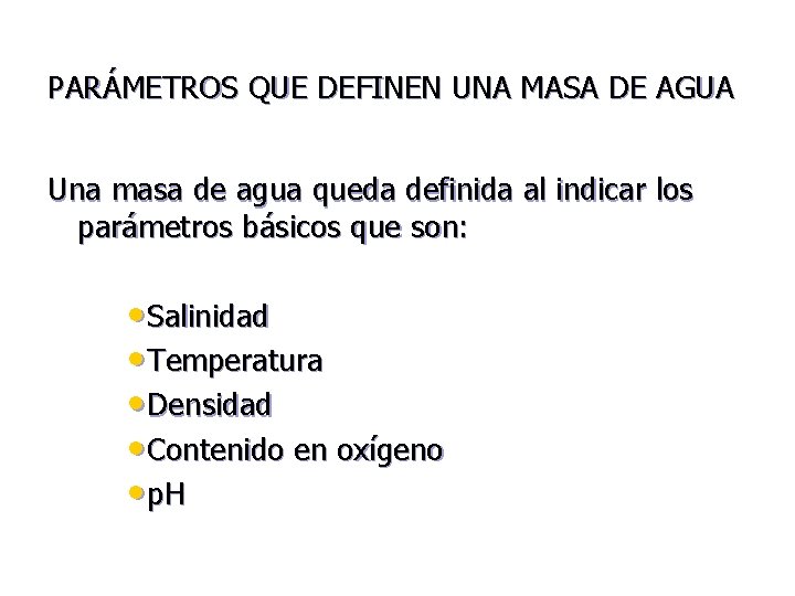 PARÁMETROS QUE DEFINEN UNA MASA DE AGUA Una masa de agua queda definida al