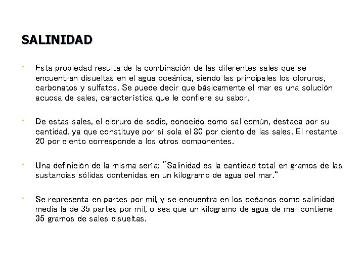 SALINIDAD • Esta propiedad resulta de la combinación de las diferentes sales que se