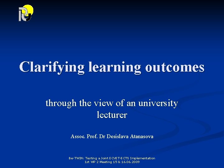 Clarifying learning outcomes through the view of an university lecturer Assoc. Prof. Dr Desislava