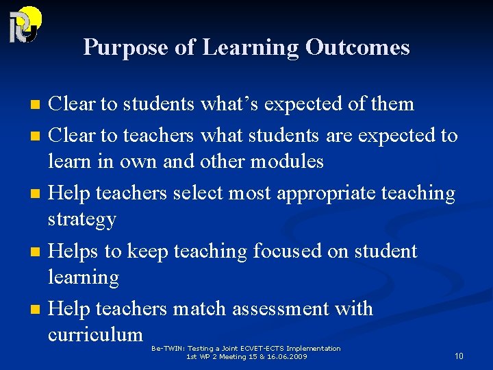 Purpose of Learning Outcomes n n n Clear to students what’s expected of them