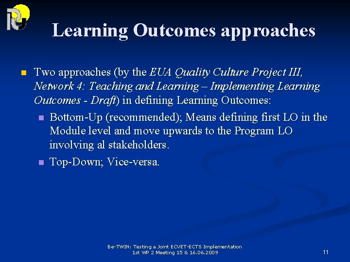 Learning Outcomes approaches n Two approaches (by the EUA Quality Culture Project III, Network