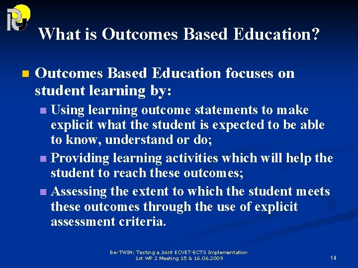 What is Outcomes Based Education? n Outcomes Based Education focuses on student learning by: