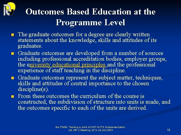 Outcomes Based Education at the Programme Level n n The graduate outcomes for a