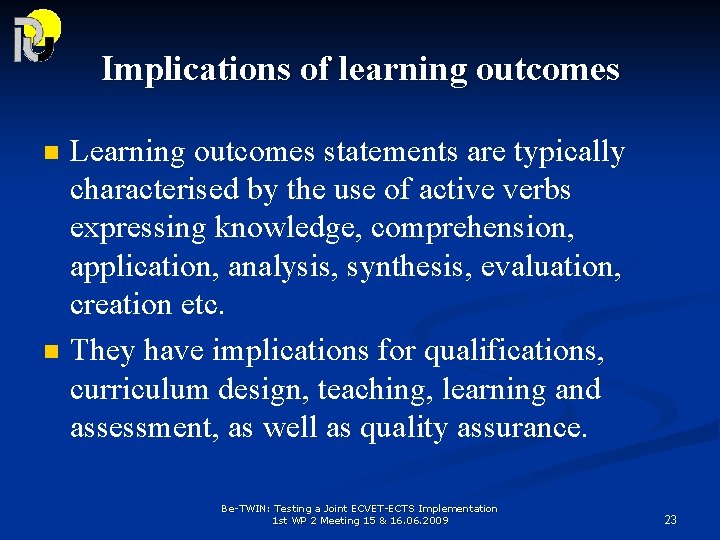 Implications of learning outcomes n n Learning outcomes statements are typically characterised by the