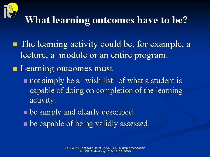 What learning outcomes have to be? The learning activity could be, for example, a