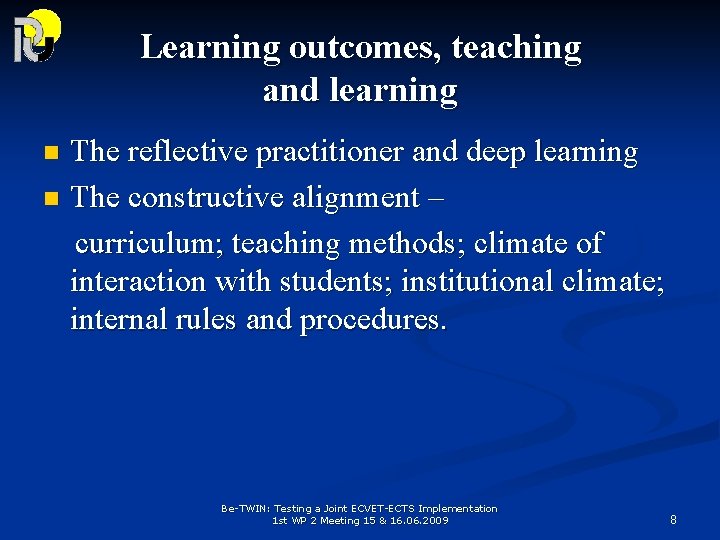 Learning outcomes, teaching and learning The reflective practitioner and deep learning n The constructive