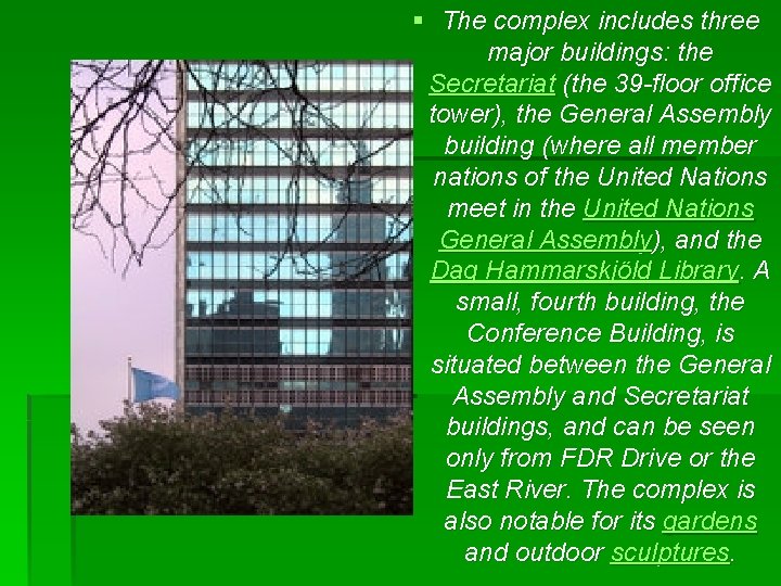 § The complex includes three major buildings: the Secretariat (the 39 -floor office tower), § The complex includes three major buildings: the Secretariat (the 39 -floor office tower),