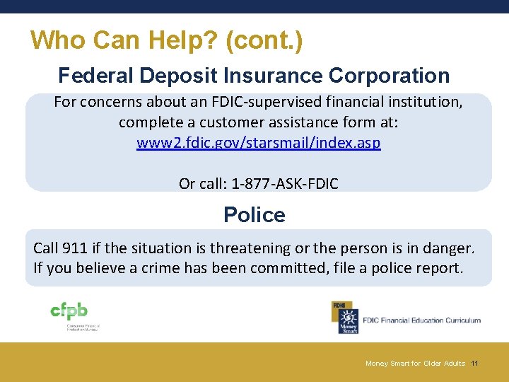 Who Can Help? (cont. ) Federal Deposit Insurance Corporation For concerns about an FDIC-supervised Who Can Help? (cont. ) Federal Deposit Insurance Corporation For concerns about an FDIC-supervised