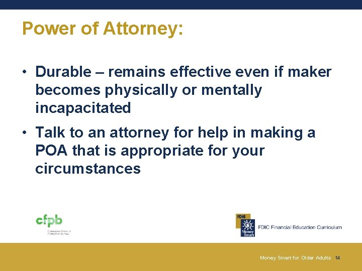 Power of Attorney: • Durable – remains effective even if maker becomes physically or Power of Attorney: • Durable – remains effective even if maker becomes physically or