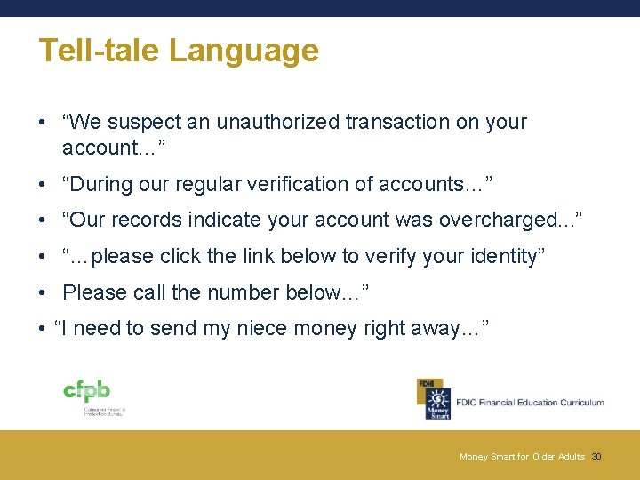 Tell-tale Language • “We suspect an unauthorized transaction on your account…” • “During our Tell-tale Language • “We suspect an unauthorized transaction on your account…” • “During our