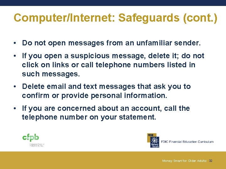 Computer/Internet: Safeguards (cont. ) • Do not open messages from an unfamiliar sender. • Computer/Internet: Safeguards (cont. ) • Do not open messages from an unfamiliar sender. •