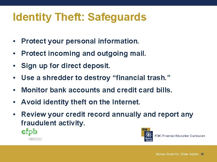 Identity Theft: Safeguards • Protect your personal information. • Protect incoming and outgoing mail. Identity Theft: Safeguards • Protect your personal information. • Protect incoming and outgoing mail.