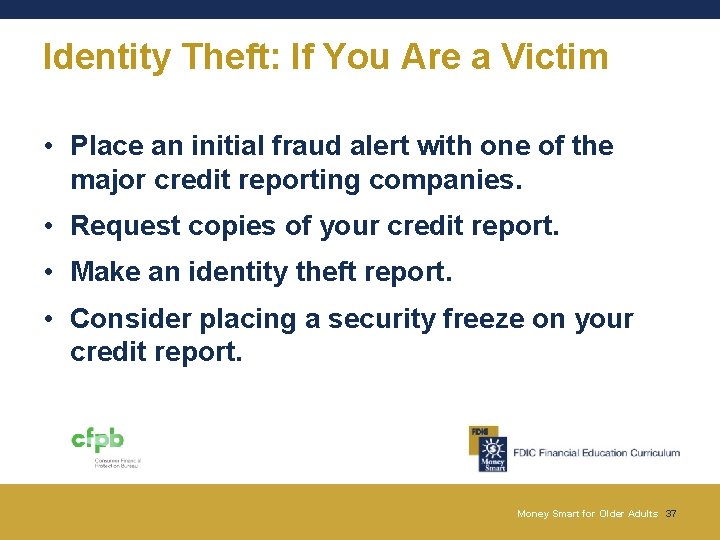 Identity Theft: If You Are a Victim • Place an initial fraud alert with Identity Theft: If You Are a Victim • Place an initial fraud alert with