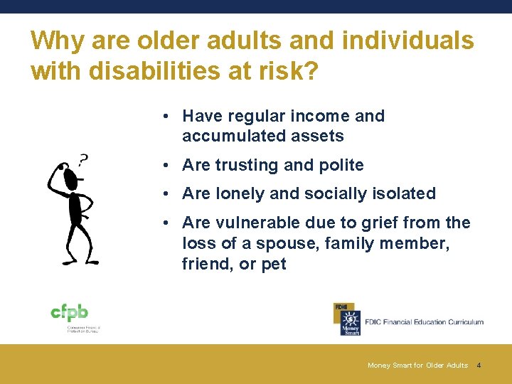 Why are older adults and individuals with disabilities at risk? • Have regular income Why are older adults and individuals with disabilities at risk? • Have regular income