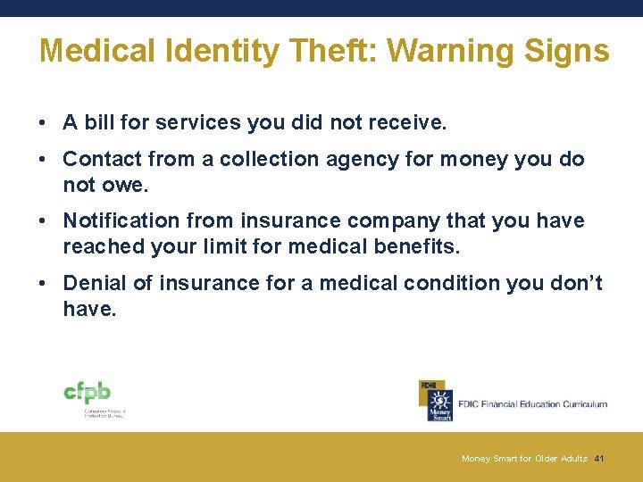 Medical Identity Theft: Warning Signs • A bill for services you did not receive. Medical Identity Theft: Warning Signs • A bill for services you did not receive.