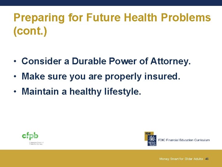 Preparing for Future Health Problems (cont. ) • Consider a Durable Power of Attorney. Preparing for Future Health Problems (cont. ) • Consider a Durable Power of Attorney.