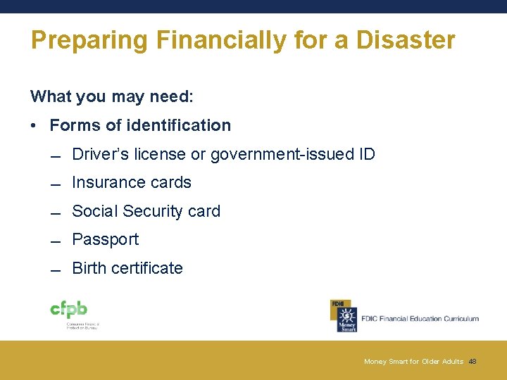 Preparing Financially for a Disaster What you may need: • Forms of identification Driver’s Preparing Financially for a Disaster What you may need: • Forms of identification Driver’s