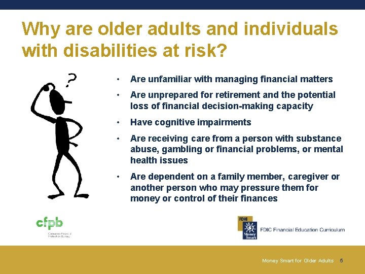 Why are older adults and individuals with disabilities at risk? • Are unfamiliar with Why are older adults and individuals with disabilities at risk? • Are unfamiliar with