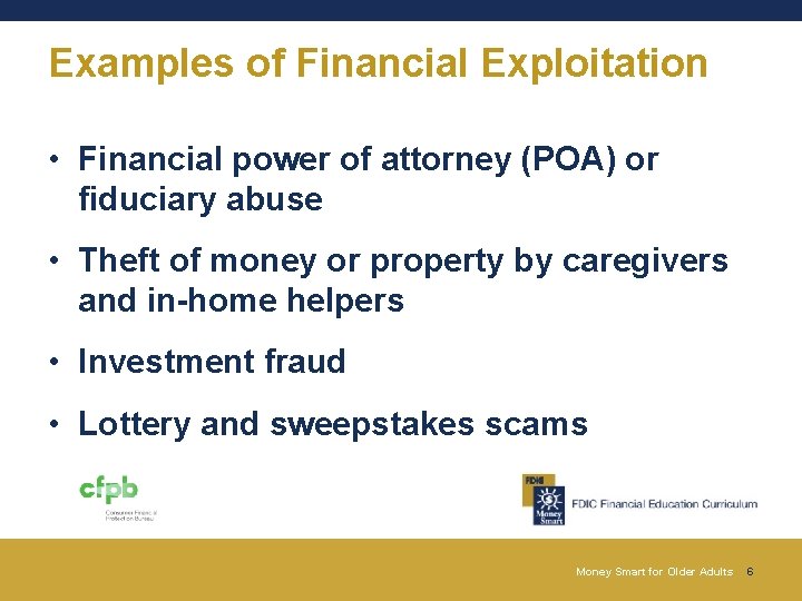 Examples of Financial Exploitation • Financial power of attorney (POA) or fiduciary abuse • Examples of Financial Exploitation • Financial power of attorney (POA) or fiduciary abuse •