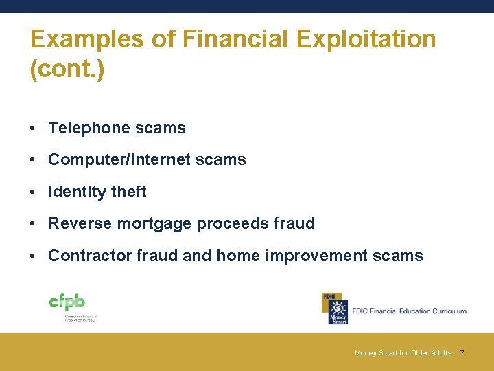 Examples of Financial Exploitation (cont. ) • Telephone scams • Computer/Internet scams • Identity Examples of Financial Exploitation (cont. ) • Telephone scams • Computer/Internet scams • Identity