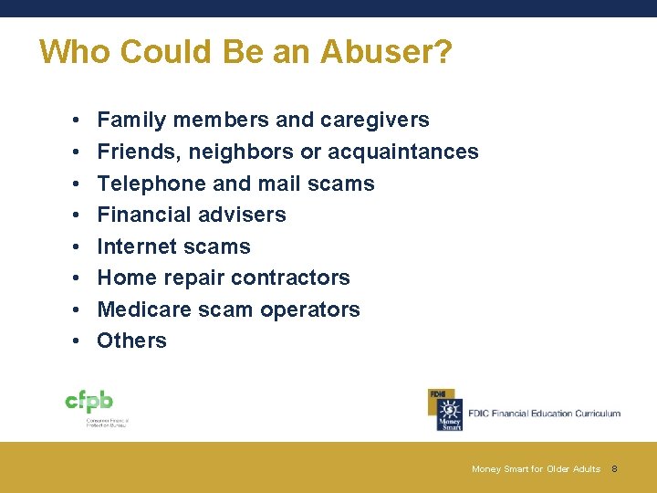 Who Could Be an Abuser? • • Family members and caregivers Friends, neighbors or Who Could Be an Abuser? • • Family members and caregivers Friends, neighbors or
