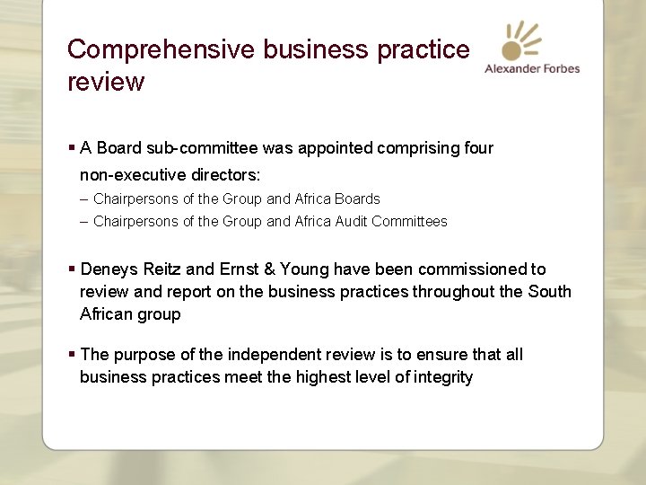Comprehensive business practice review § A Board sub-committee was appointed comprising four non-executive directors: