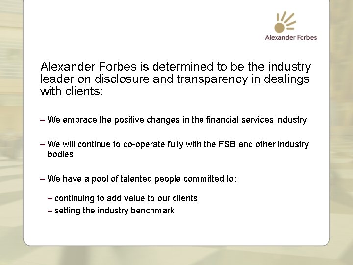 Alexander Forbes is determined to be the industry leader on disclosure and transparency in