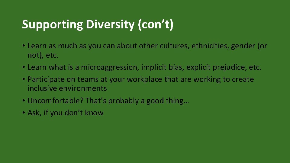 Supporting Diversity (con’t) • Learn as much as you can about other cultures, ethnicities,