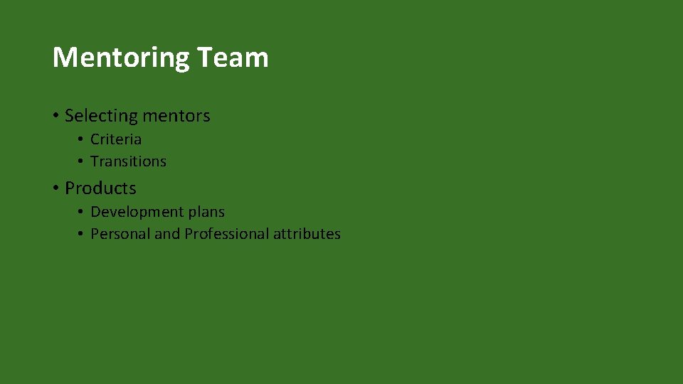 Mentoring Team • Selecting mentors • Criteria • Transitions • Products • Development plans