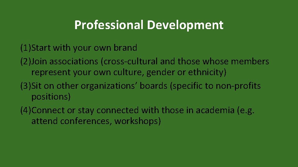 Professional Development (1)Start with your own brand (2)Join associations (cross-cultural and those whose members