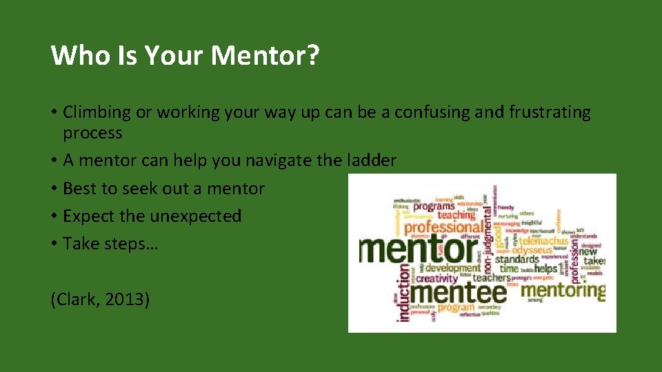 Who Is Your Mentor? • Climbing or working your way up can be a