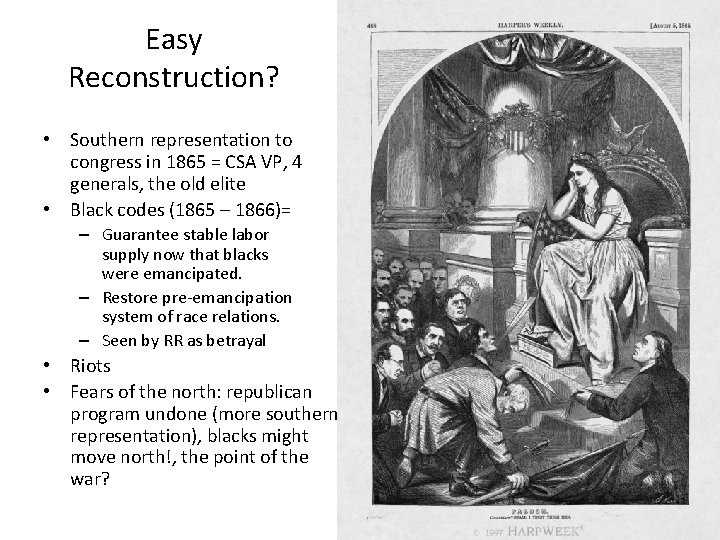 Easy Reconstruction? • Southern representation to congress in 1865 = CSA VP, 4 generals,