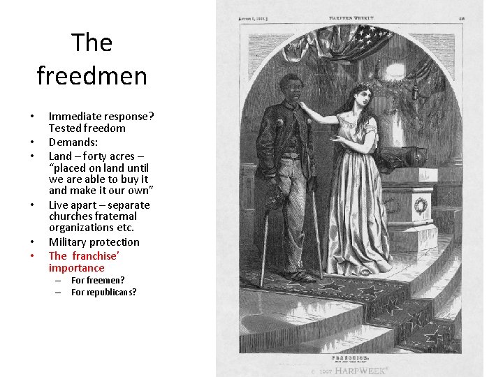 The freedmen • • • Immediate response? Tested freedom Demands: Land – forty acres