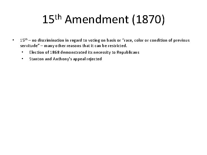 15 th Amendment (1870) • 15 th – no discrimination in regard to voting