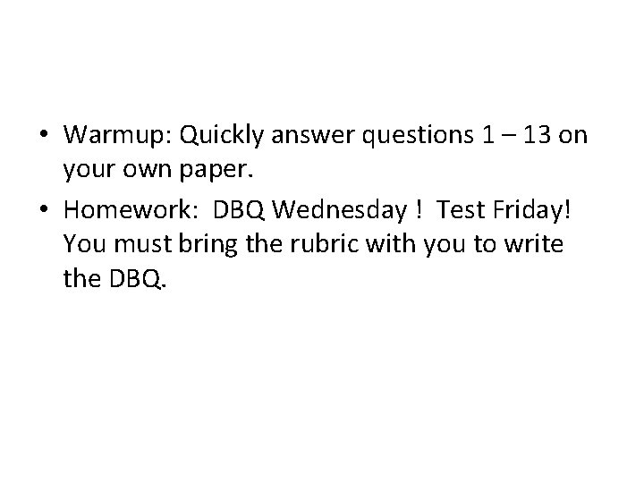  • Warmup: Quickly answer questions 1 – 13 on your own paper. •