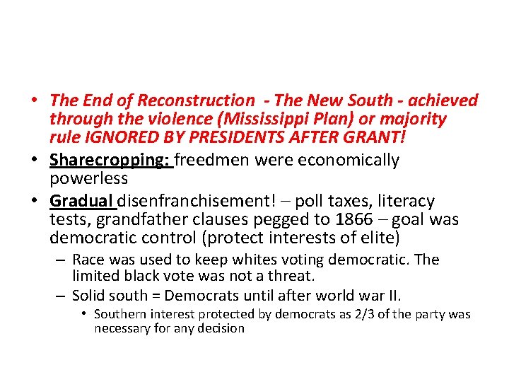  • The End of Reconstruction - The New South - achieved through the