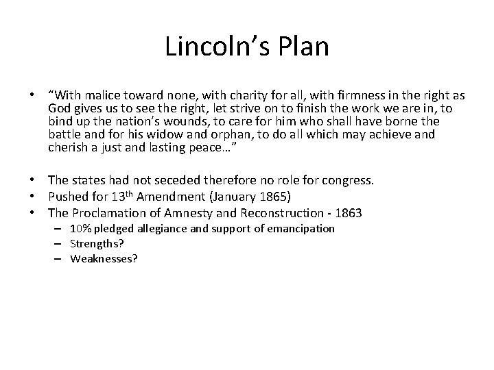 Lincoln’s Plan • “With malice toward none, with charity for all, with firmness in