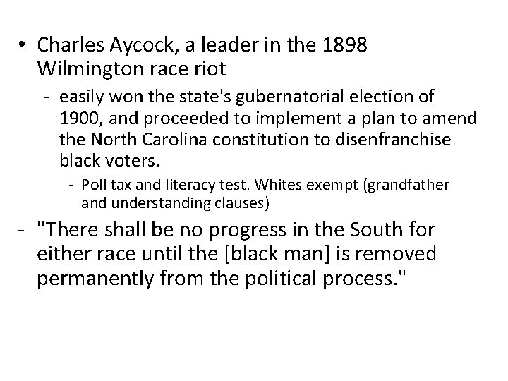  • Charles Aycock, a leader in the 1898 Wilmington race riot - easily