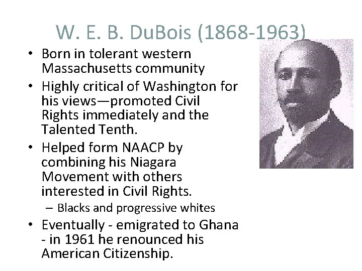 W. E. B. Du. Bois (1868 -1963) • Born in tolerant western Massachusetts community