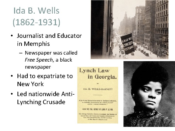 Ida B. Wells (1862 -1931) • Journalist and Educator in Memphis – Newspaper was