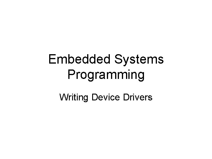 Embedded Systems Programming Writing Device Drivers 