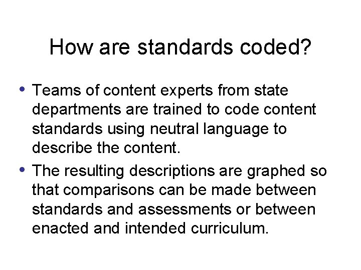 How are standards coded? • • Teams of content experts from state departments are