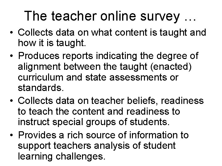 The teacher online survey … • Collects data on what content is taught and