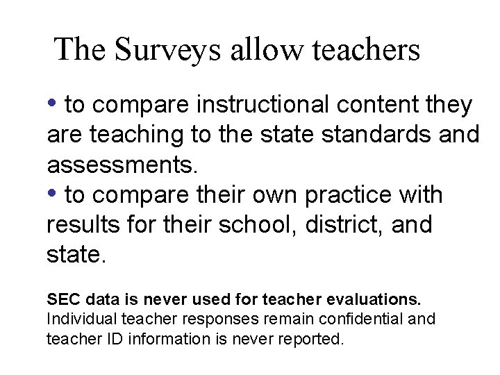 The Surveys allow teachers • to compare instructional content they are teaching to the