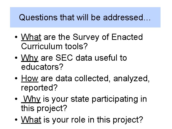 Questions that will be addressed… • What are the Survey of Enacted Curriculum tools?